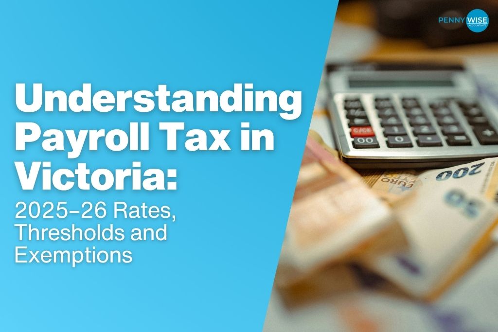 Understanding Payroll Tax in Victoria_ 2025–26 Rates, Thresholds and Exemptions
